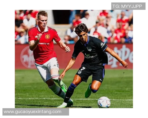 曼联友谊赛大胜马竞全场回顾与战术分析精彩瞬间引发热烈反响